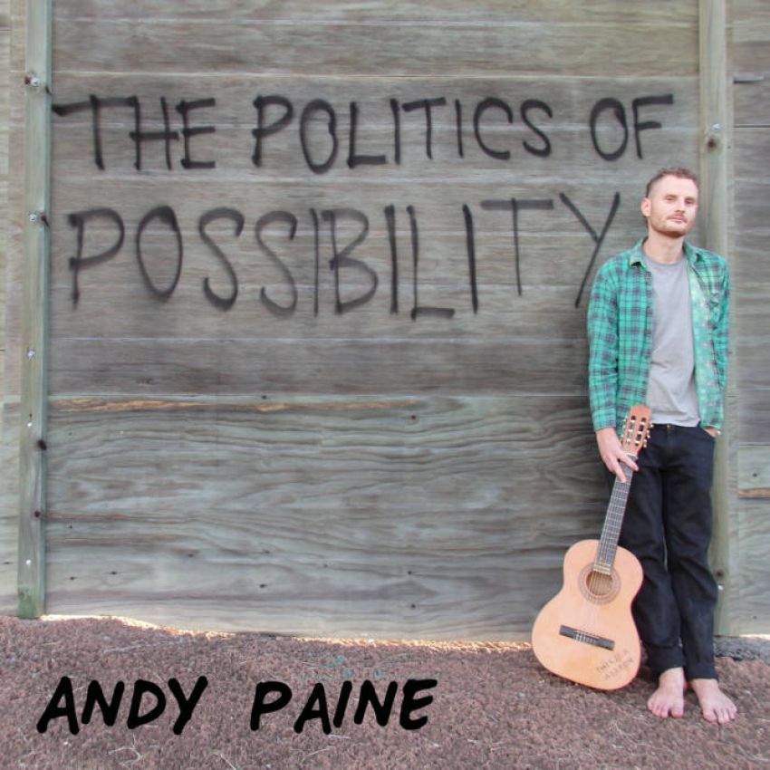 ANDY PAINE - THE POLITICS OF POSSIBILITY album artwork ANDY PAINE - THE POLITICS OF POSSIBILITY album artwork