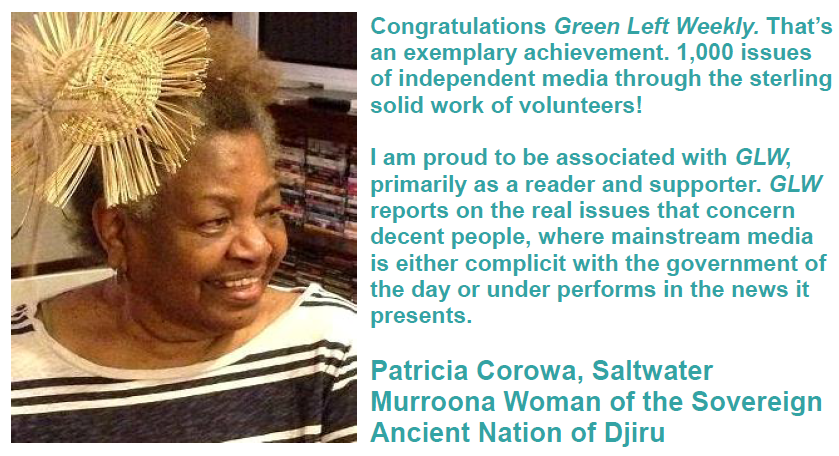 Green Left 1000th issue message of congratulations from Patricia Corowa.