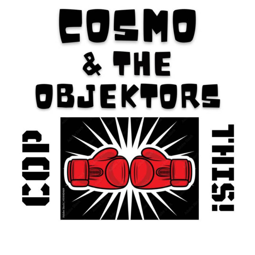 COSMO & THE OBJEKTORS - COP THIS - THE ALBUM! album artwork COSMO & THE OBJEKTORS - COP THIS - THE ALBUM! album artwork