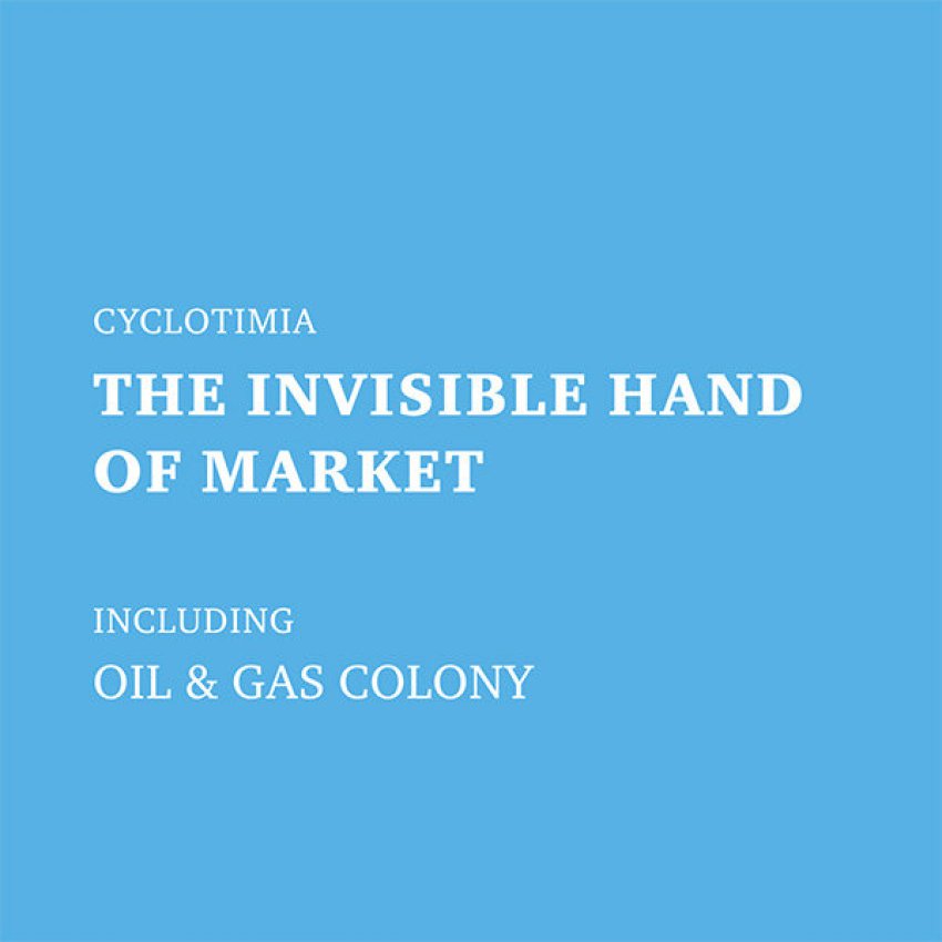 The Invisible Hand of Market including Oil & Gas Colony, Cyclotimia.