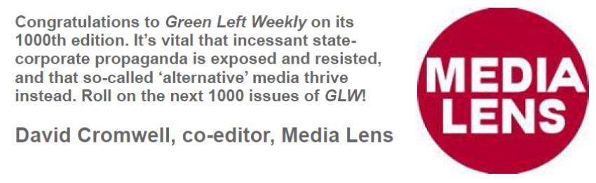 Green Left 1000th issue message of congratulations from David Cromwell, Media Lens.