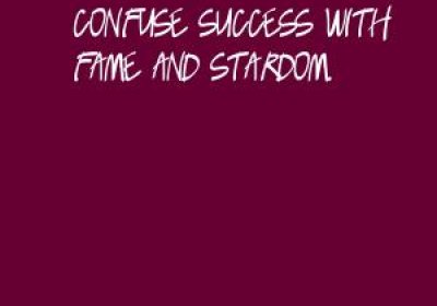 I think people often confuse success with fame and stardom — Brenda Blethyn.