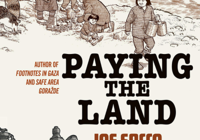 Paying the Land by Joe Sacco
